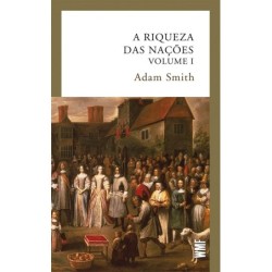 RIQUEZA DAS NAÇOES, A - VOL. 1 - SMITH, ADAM