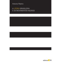 A utopia brasileira e os movimentos negros - Risério, Antonio (Autor)