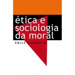 Ética e sociologia da moral - Durkheim, Émile (Autor)