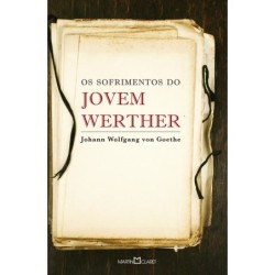 Os sofrimentos do jovem Werther - Goethe, Johann Wolfgang von (Autor)