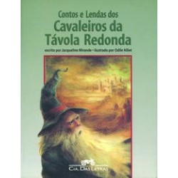 Contos e lendas dos cavaleiros da Távola Redonda - Jacqueline Mirande