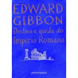 Declínio e queda do império romano - Edward Gibbon