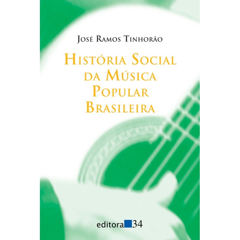 História social da música popular brasileira - Tinhorão, José Ramos (Autor)