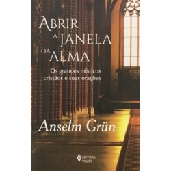 Abrir a janela da alma - Grün, Anselm (Autor)