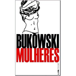 Mulheres - Bukowski,...