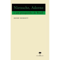 Nietzsche, Adorno e um pouquinho de Brasil - Burnett, Henry (Autor)