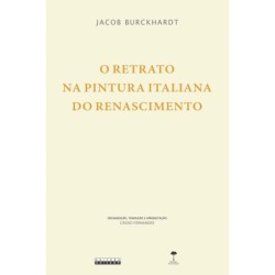 O retrato na pintura italiana do renascimento - Burckhardt, Jacob (Autor), Fernandes, Cássio (Organi