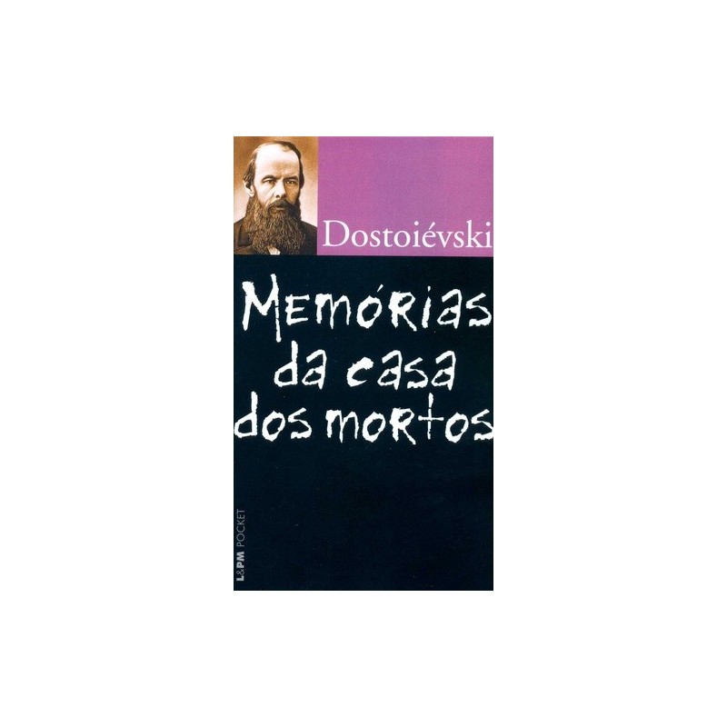Memórias da casa dos mortos - Dostoiévski, Fiódor (Autor)