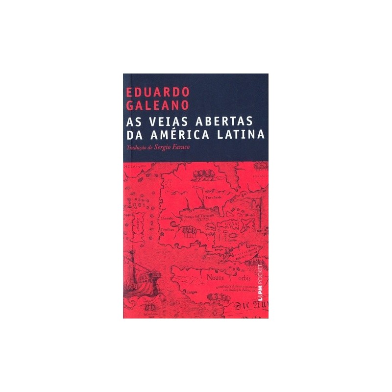 As veias abertas da América latina - Galeano, Eduardo (Autor)