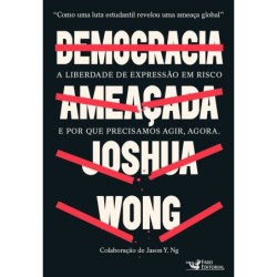 Democracia ameaçada - Wong, Joshua (Autor)