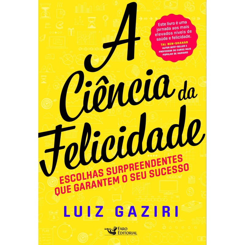 A ciência da felicidade - Gaziri, Luiz (Autor)