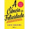A ciência da felicidade - Gaziri, Luiz (Autor)