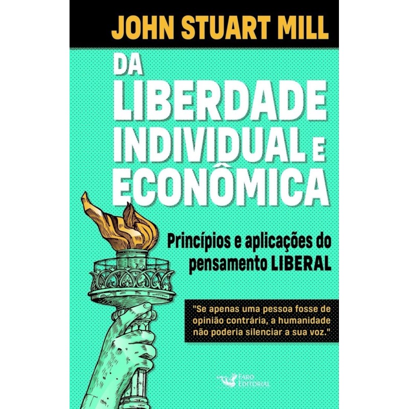 Da liberdade individual e econômica - Mill, John Stuart (Autor)