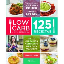 Low carb - A dieta cetogênica - Vogel, Leanne (Autor)
