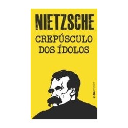 Crepúsculo dos ídolos - Nietzsche, Friedrich (Autor)