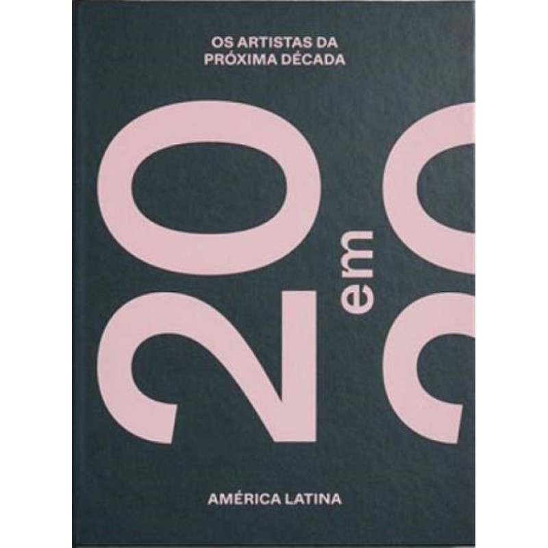 20 Em 2020: Os Artistas Da Próxima Década - América Latina - Ticoulat, Fernando