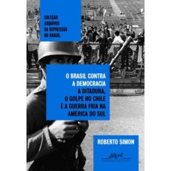 BRASIL CONTRA A DEMOCRACIA, O - Roberto Simon