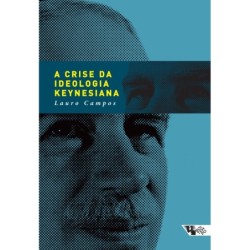 A crise da ideologia keynesiana - Campos, Lauro (Autor)