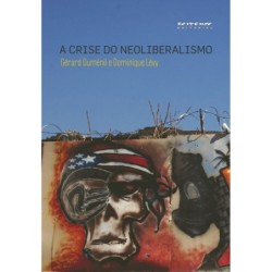 A crise do neoliberalismo - Duménil, Gérard (Autor), Lévy, Dominique (Autor)