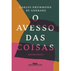 O AVESSO DAS COISAS - Carlos Drummond de Andrade