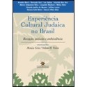 Experiência cultural judaica no Brasil / Recepção, inclusão e ambivalência  - Organizadores: Monica