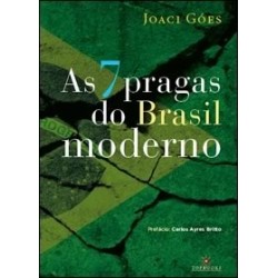 As 7 pragas do Brasil moderno  - Joaci Góes