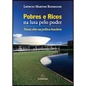 Pobres e ricos na luta pelo poder  Novas elites na política brasileira  - Leôncio Martins Rodrigues