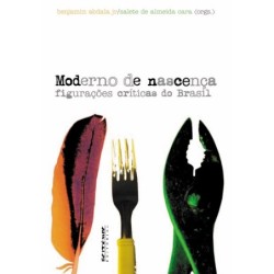 Moderno de nascença - Arantes, Paulo (Autor), Candido, Antonio (Autor), Schwarz, Roberto (Autor), Al