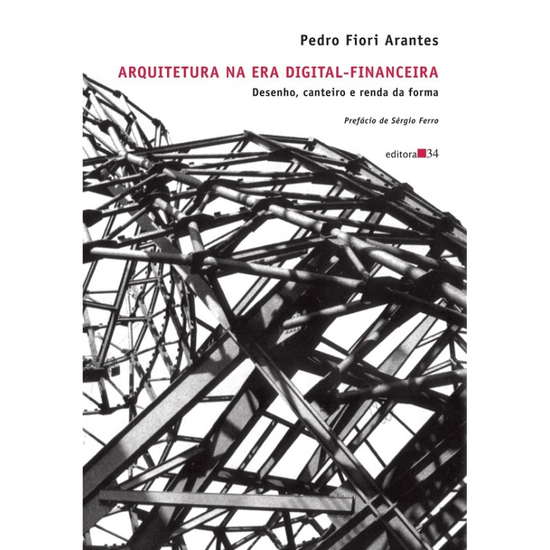 Arquitetura na era digital-financeira - Arantes, Pedro Fiori (Autor)