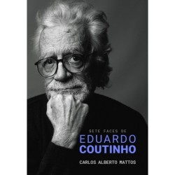 Sete faces de Eduardo Coutinho - Mattos, Carlos Alberto (Autor)