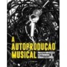 AUTOPRODUCAO MUSICAL, A - ILUMINURAS