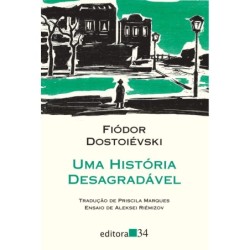 Uma história desagradável - Dostoiévski, Fiódor (Autor), Riémizov, Aleksei (Coordenador)