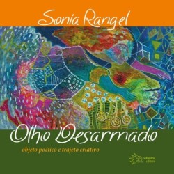 Olho desarmado - Rangel, Sonia (Autor)