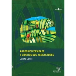 Agrobiodiversidade e direitos dos agricultores - Santilli, Juliana