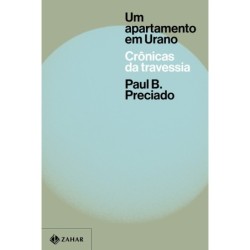 Um Apartamento em Urano - Paul B. Preciado