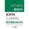 John Gabriel Borkman - Ibsen, Henrik (Autor)