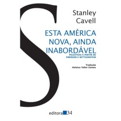 Esta América nova, ainda inabordável - Cavell, Stanley (Autor)