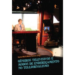 Gêneros televisivos e modos de endereçamento no telejornalismo - Itania Maria Mota Gomes (Org.)