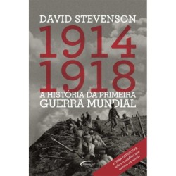 1914-1918 HISTORIA DA PRIMEIRA GUERRA MUNDIAL, A