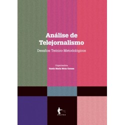 Análise de Telejornalismo: Desafios Teóricos-Metodológicos - Itania Maria Mota Gomes