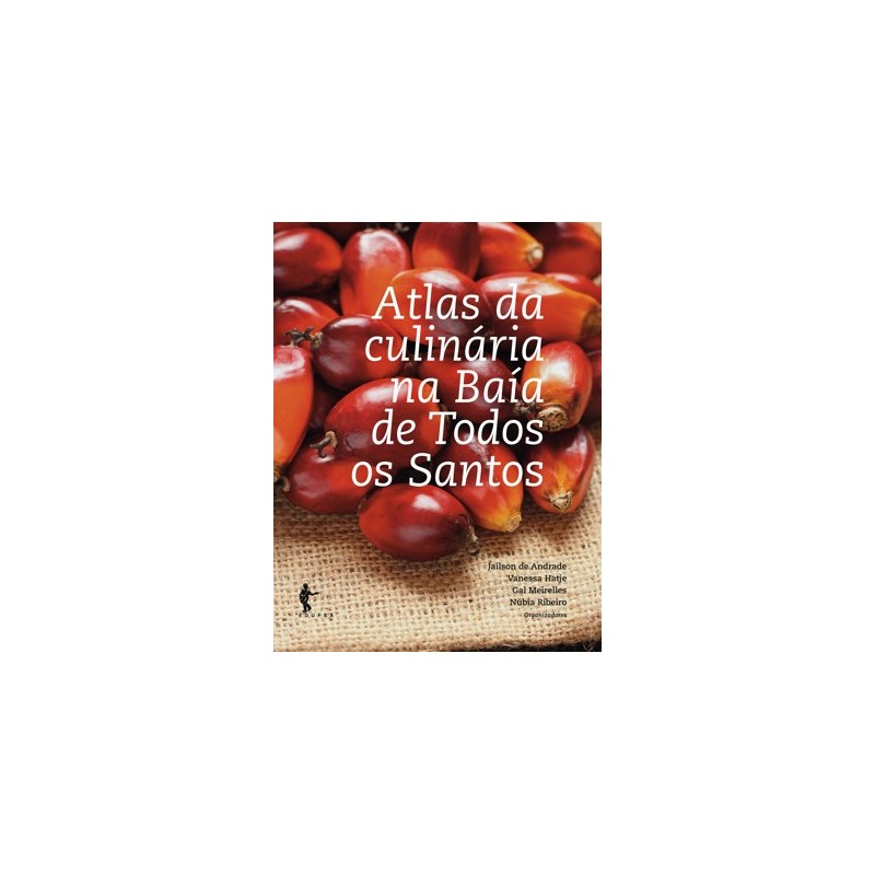 Atlas da Culinaria na Baia de Todos os Santos - Jailson de Andrade