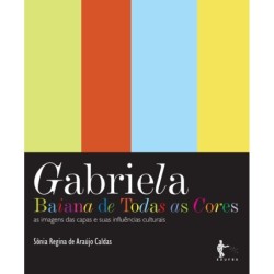 Gabriela: Baiana de Todas as Cores - Sônia Regina de Araújo Caldas