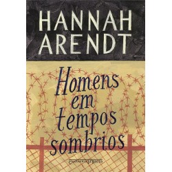 Homens em tempos sombrios - Hannah Arendt