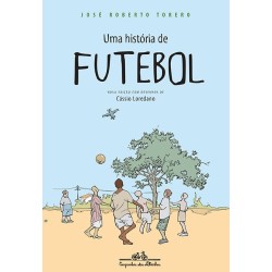 Uma história de futebol - José Roberto Torero