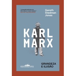 Karl Marx - Grandeza e ilusão - Gareth Stedman Jones