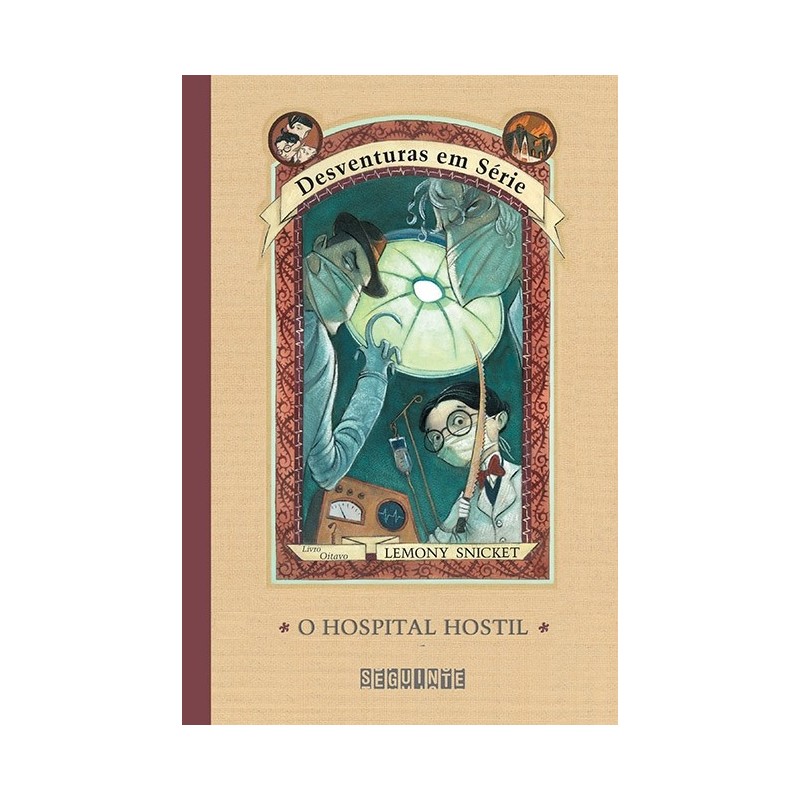 O hospital hostil - Lemony Snicket / Brett Helquist