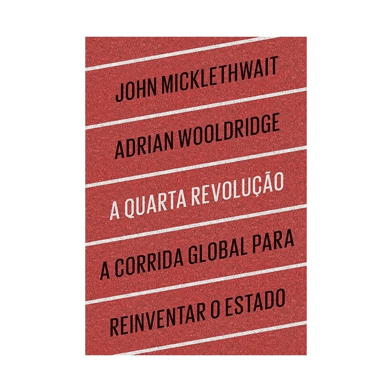 A quarta revolução - John Micklethwait