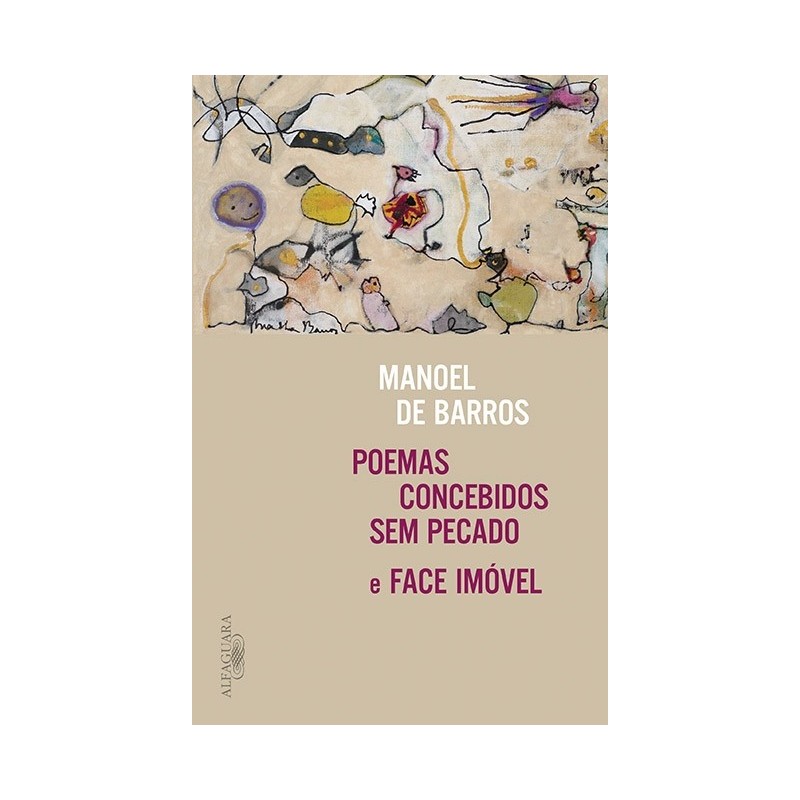 Poemas concebidos sem pecado e face imóvel - Manuel De Barros