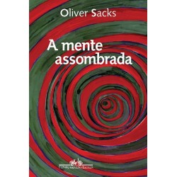 A mente assombrada - Oliver Sacks