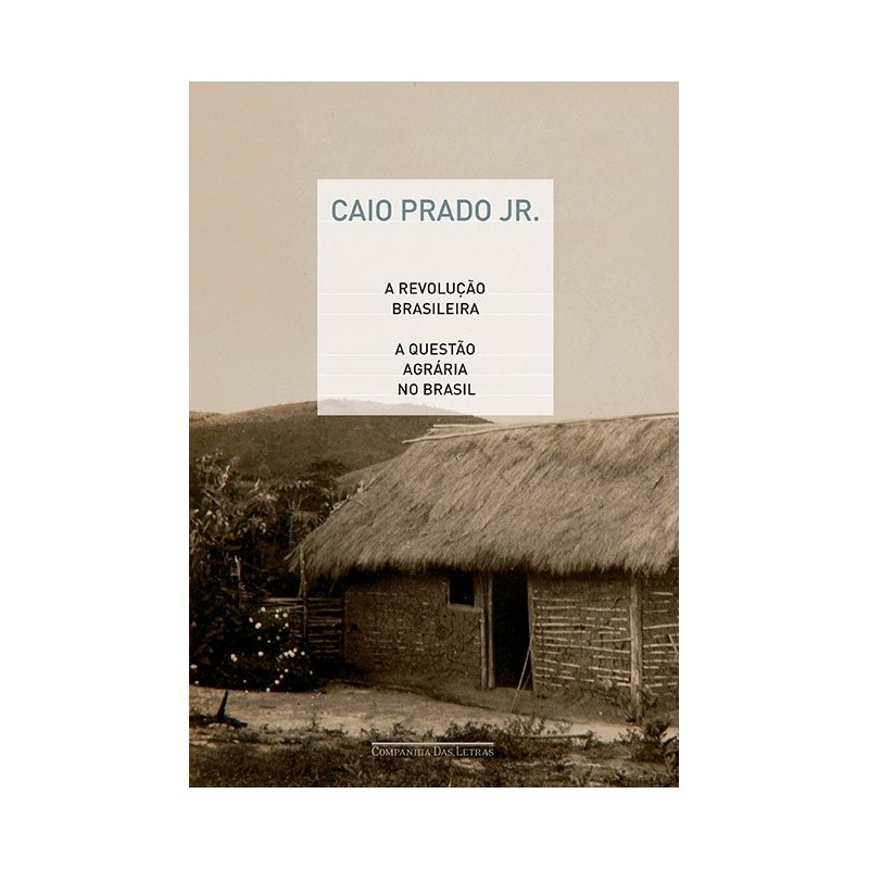 A revolução brasileira e a questão agrária no Brasil - Caio Prado Jr.